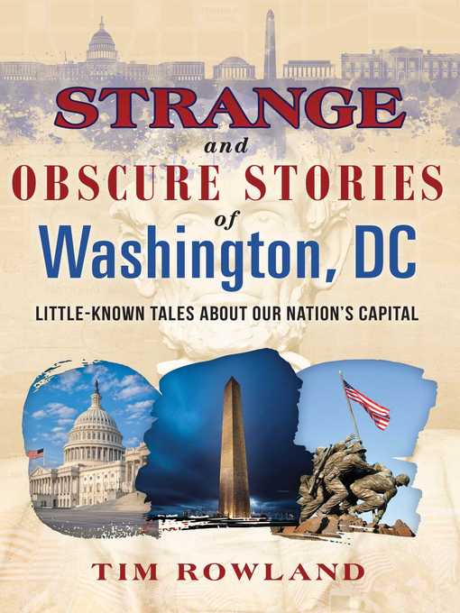 Title details for Strange and Obscure Stories of Washington, DC: Little-Known Tales about Our Nation's Capital by Rowland, Tim - Wait list